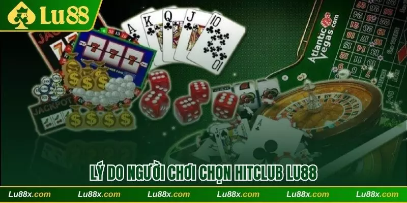 Lý do người chơi chọn Hitclub Lu88 thay vì nền tảng khác